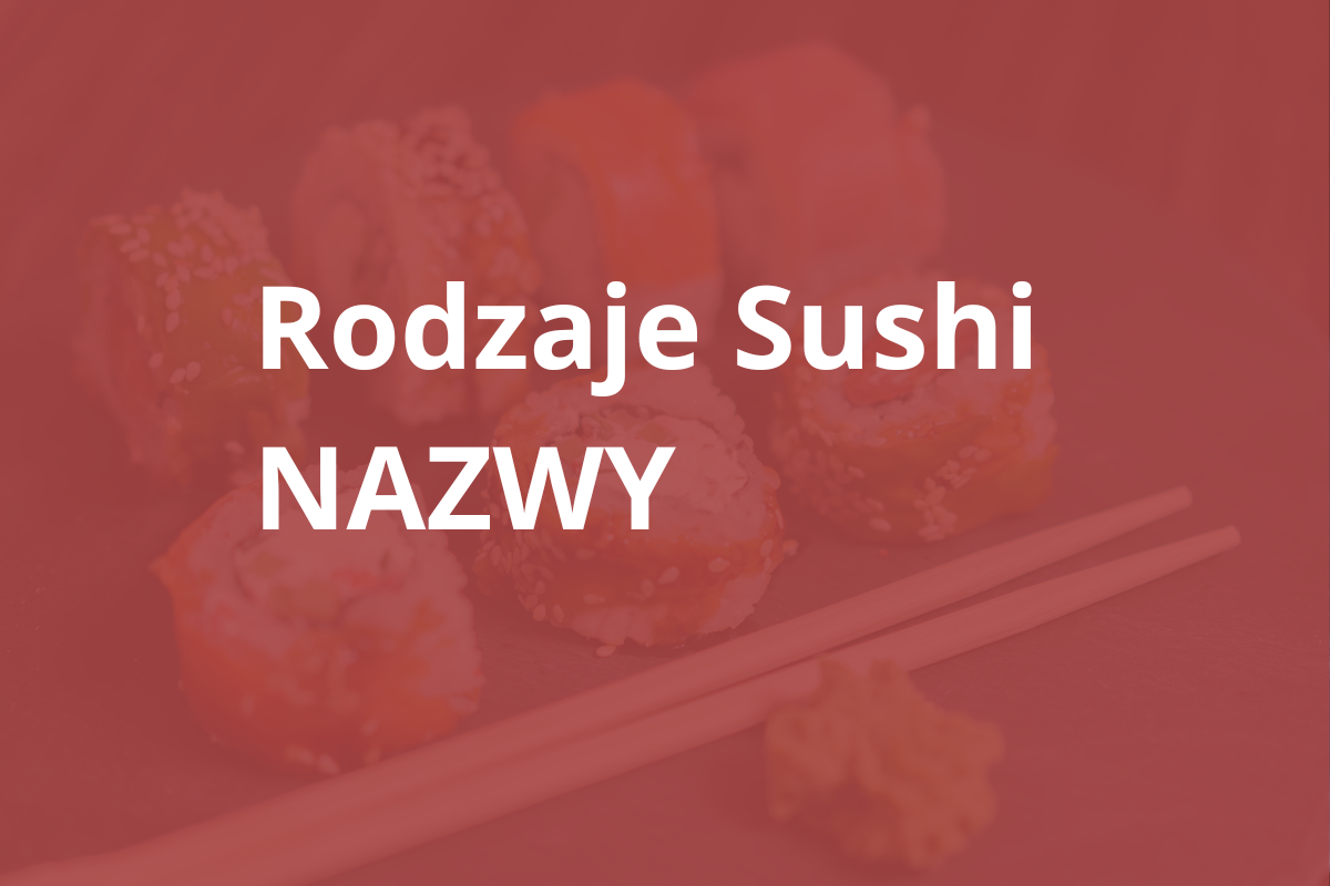 Rodzaje sushi nazwy